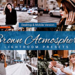 80 پریست لایت روم و کمرا راو و اکشن فتوشاپ و لات رنگی تم جو قهوه ای Brown Atmosphere Lightroom Presets